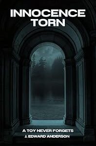 Innocence Torn: A grieving father hides a deadly secret … but the truth has a pulse