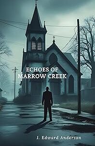 Echoes of Marrow Creek: A Folk Horror Novel of Cursed Land and Forgotten Souls